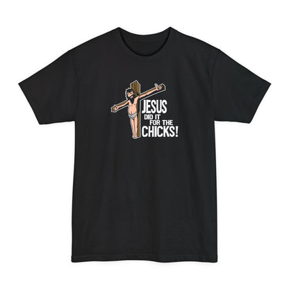 Jesus Did It For The Chicks - Men's Tall T-Shirt
