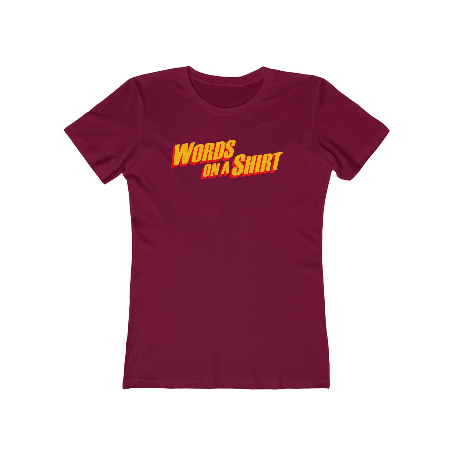 Words On A Shirt  - Women’s T-Shirt