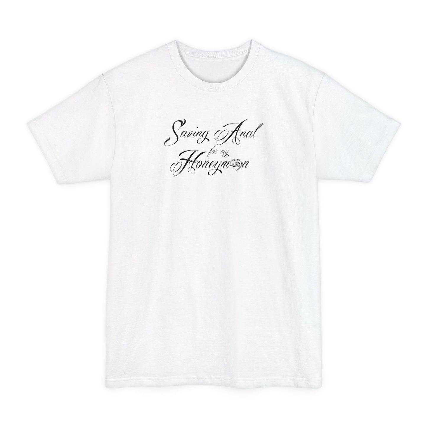 Saving Anal For My Honeymoon - Men's Tall T-Shirt