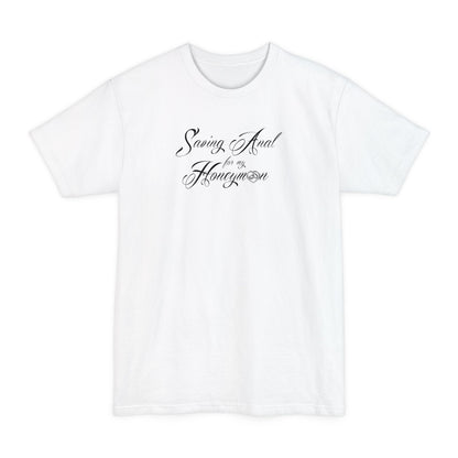 Saving Anal For My Honeymoon - Men's Tall T-Shirt