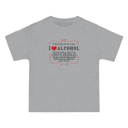 It'd Be Easy For Me To Say I Love Alcohol - Men's Heavyweight T-Shirt