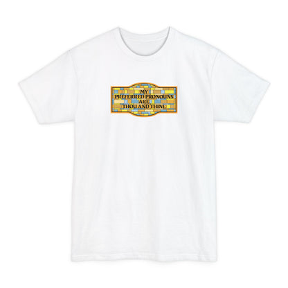 My Preferred Pronouns Are Thou And Thine - Men's Tall T-Shirt
