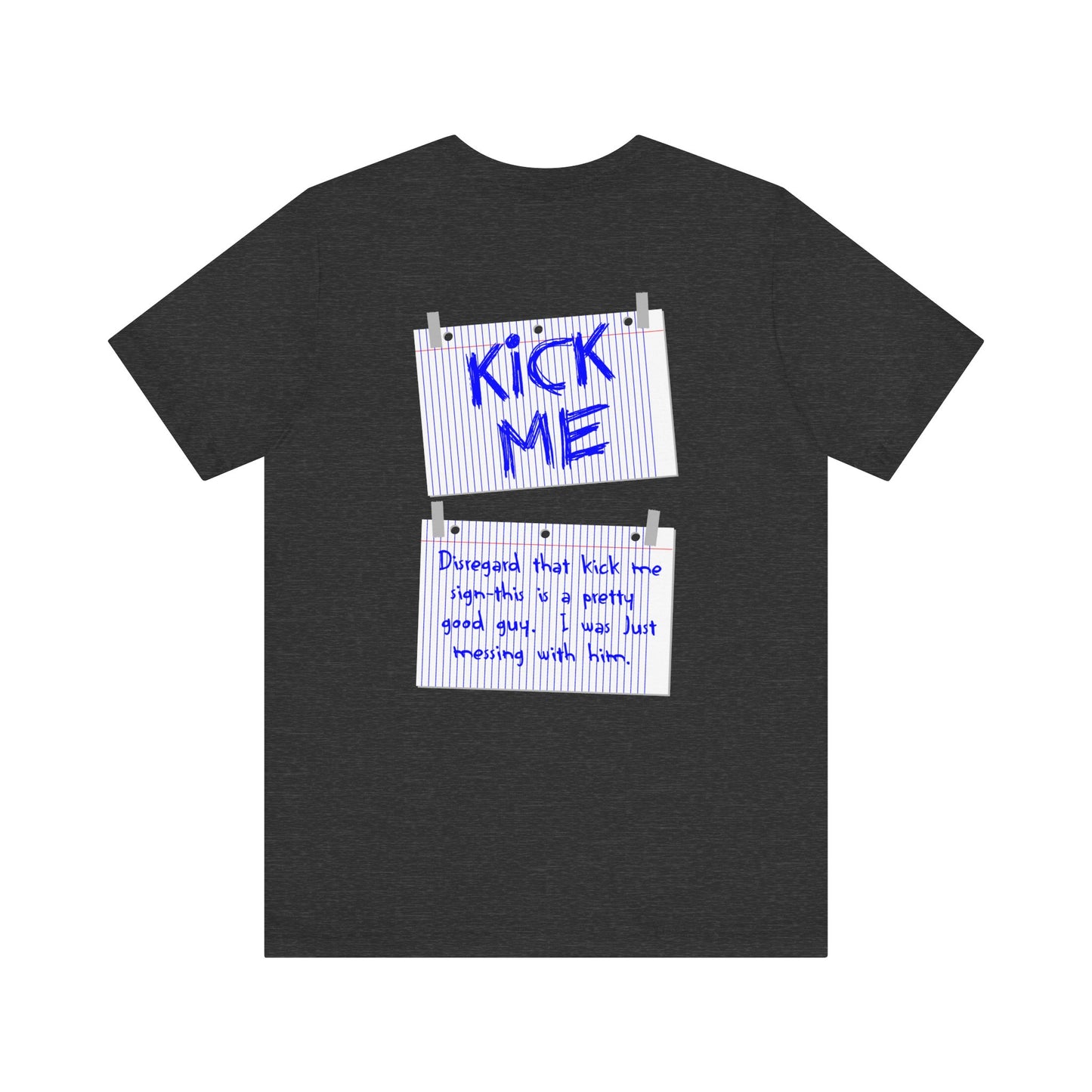 Kick Me - Disregard That Kick Me Sign - Men's T-Shirt