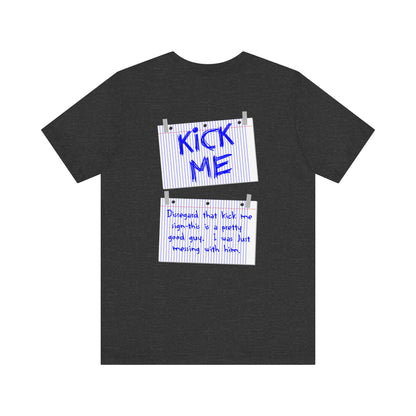 Kick Me - Disregard That Kick Me Sign - Men's T-Shirt