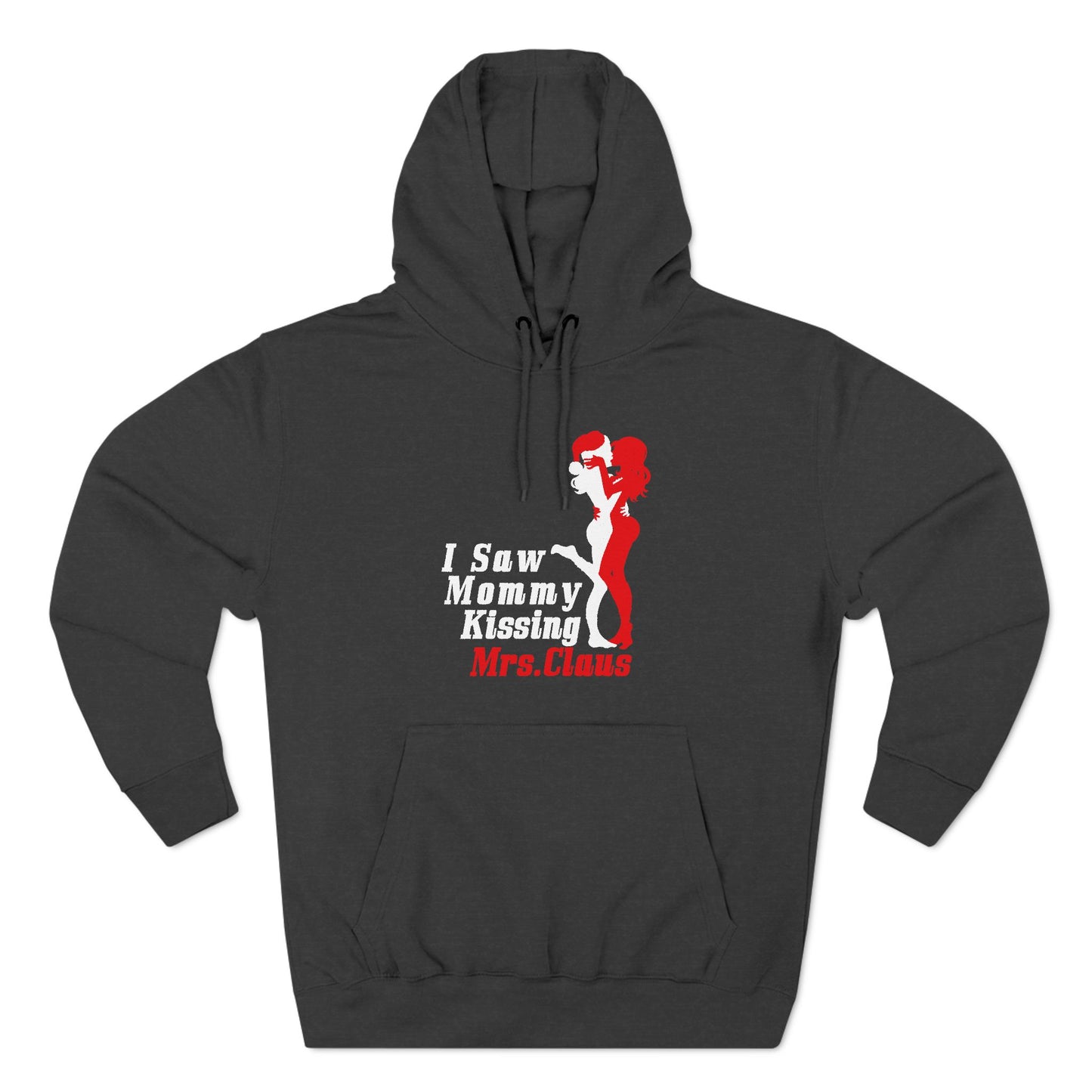 I Saw Mommy Kissing Mrs. Claus - Hoodie
