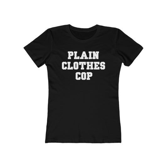 Plain Clothes Cop - Women’s T-Shirt