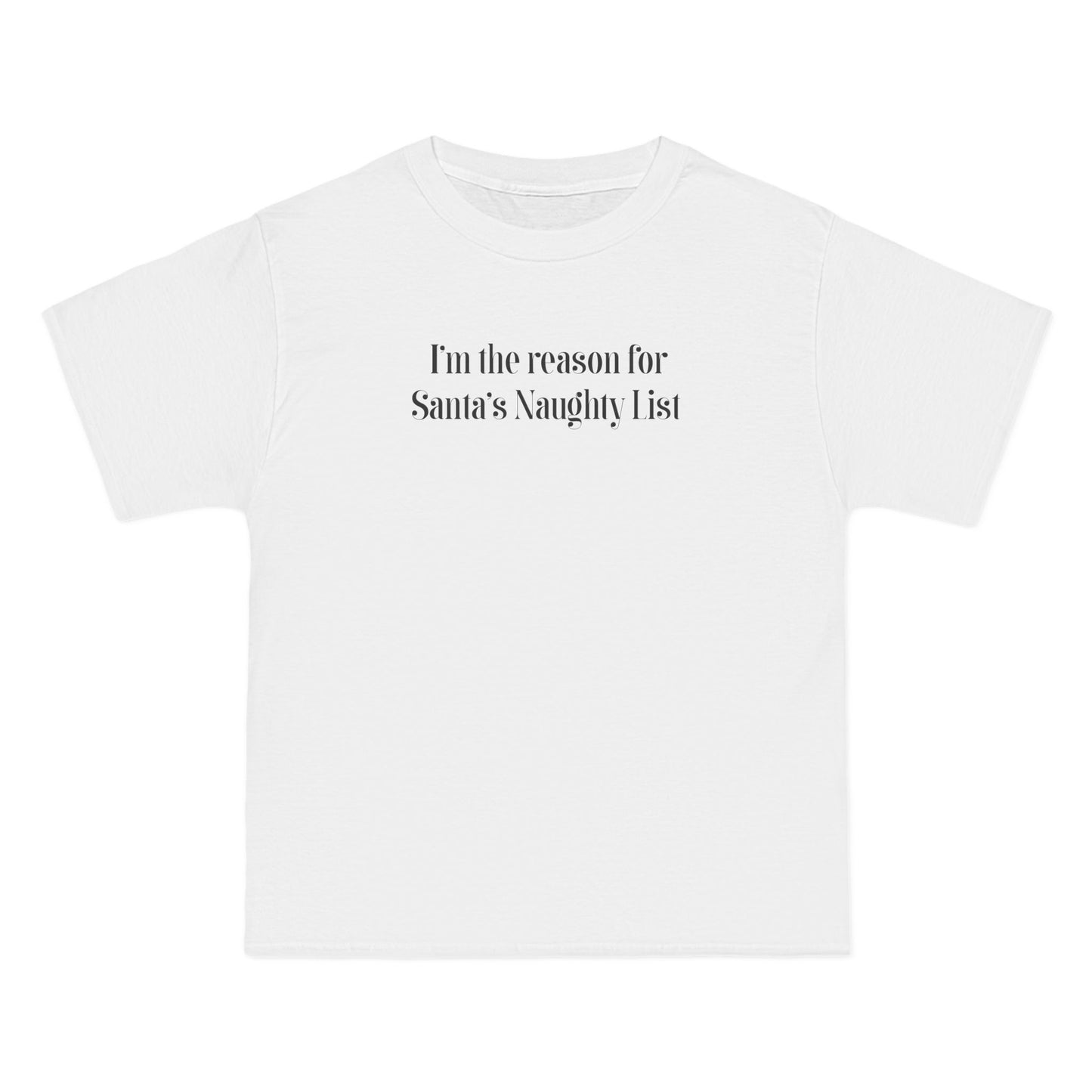 I'm The Reason For Santa's Naughty List - Men's Heavyweight T-Shirt