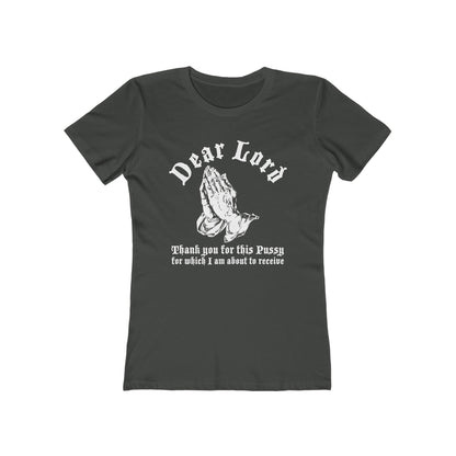 Dear Lord Thank You For This Pussy For Which I Am About To Receive - Women’s T-Shirt