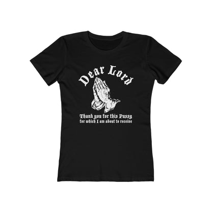 Dear Lord Thank You For This Pussy For Which I Am About To Receive - Women’s T-Shirt