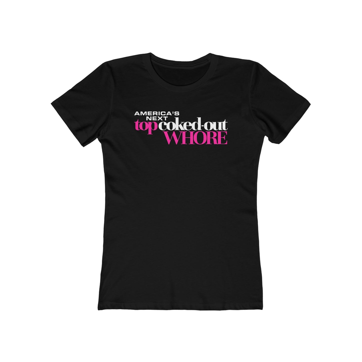 America's Next Top Coke Whore - Women’s T-Shirt