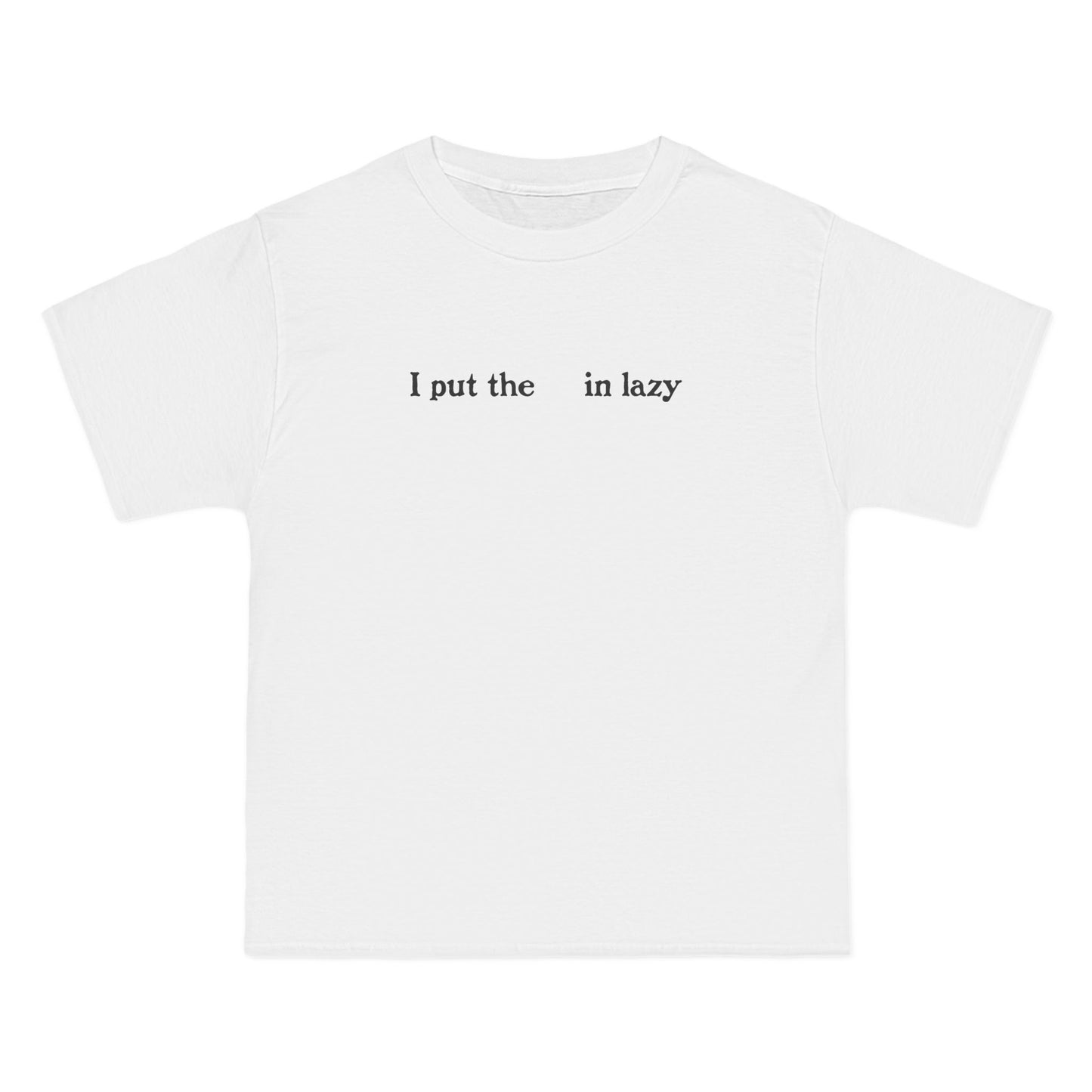 I Put The  In Lazy - Men's Heavyweight T-Shirt