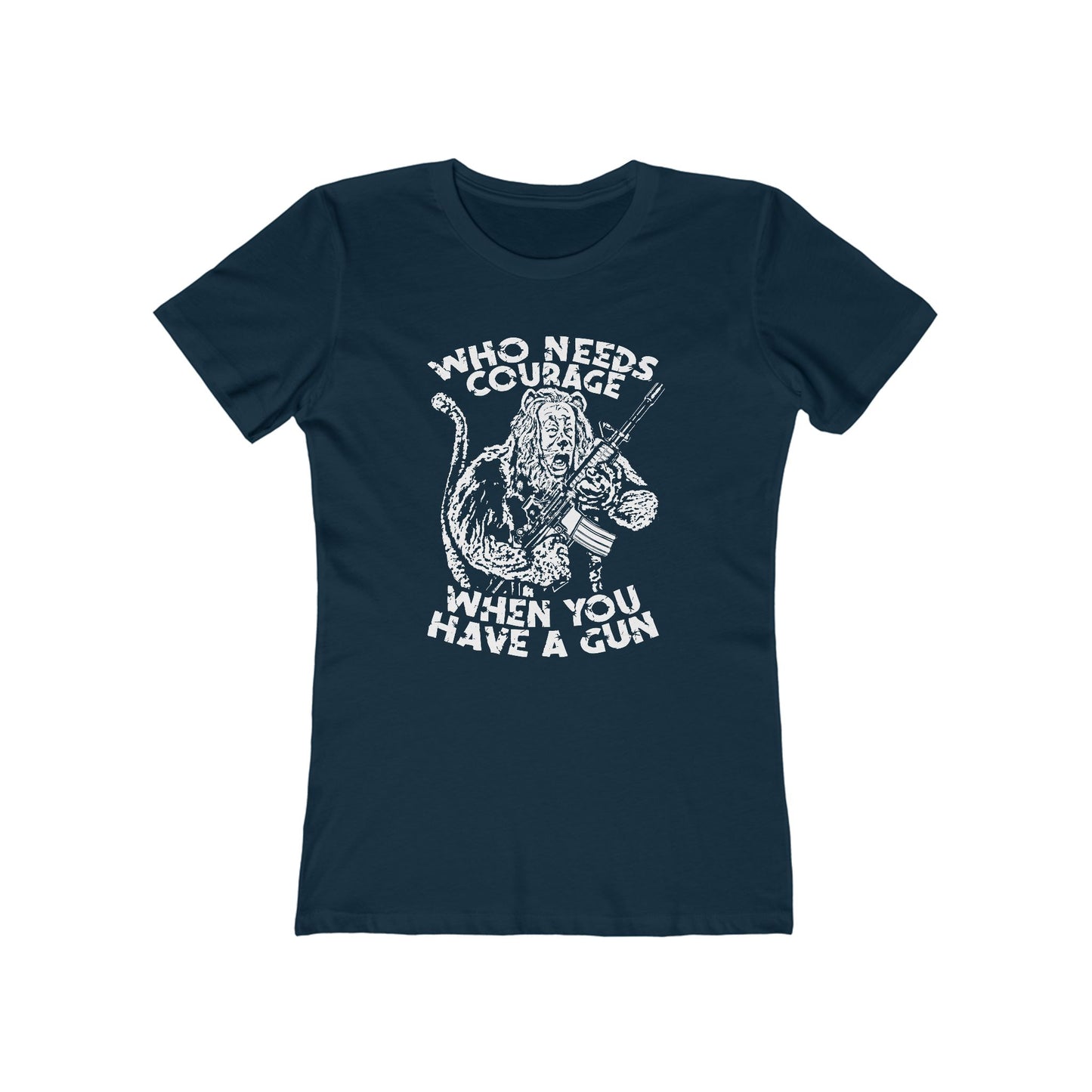 Who Needs Courage When You Have A Gun? - Women’s T-Shirt