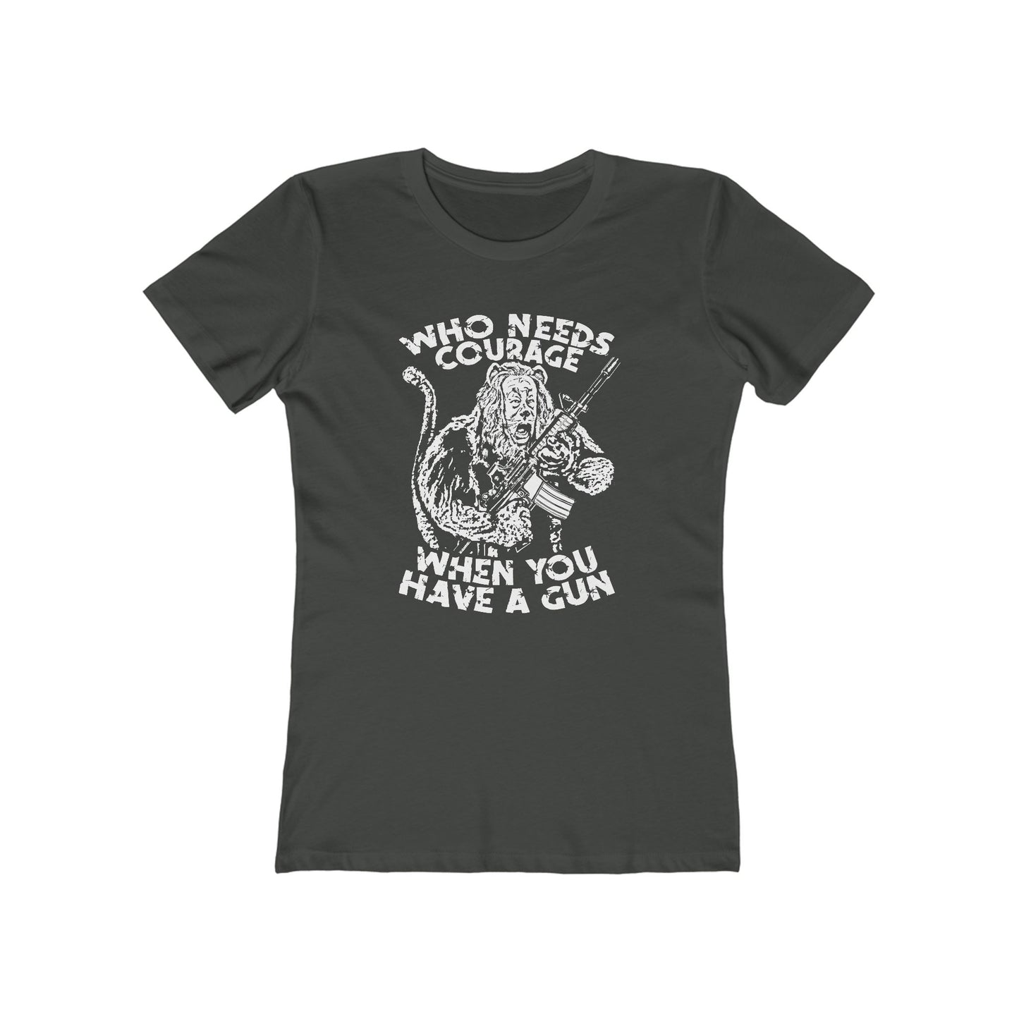 Who Needs Courage When You Have A Gun? - Women’s T-Shirt