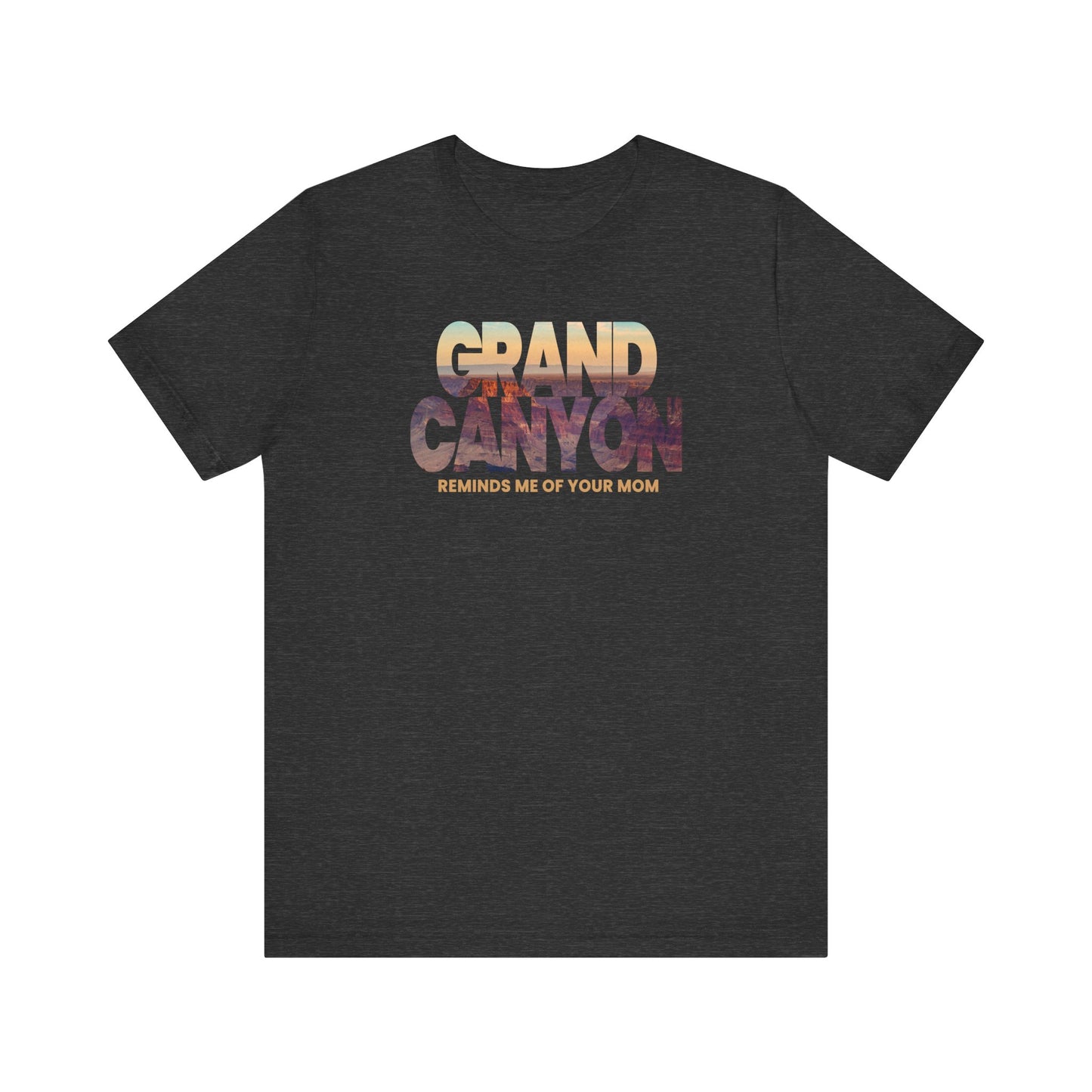 Grand Canyon - Reminds Me Of Your Mom - Men's T-Shirt