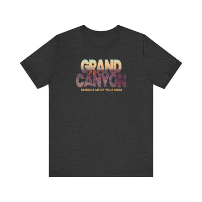 Grand Canyon - Reminds Me Of Your Mom - Men's T-Shirt