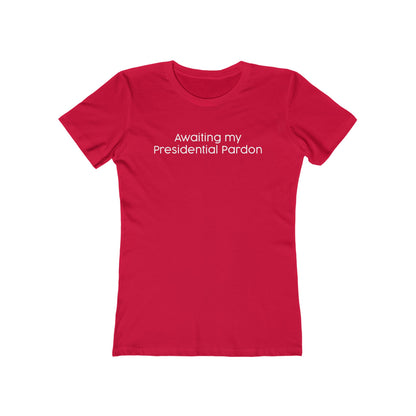 Awaiting My Presidential Pardon - Women's T-Shirt