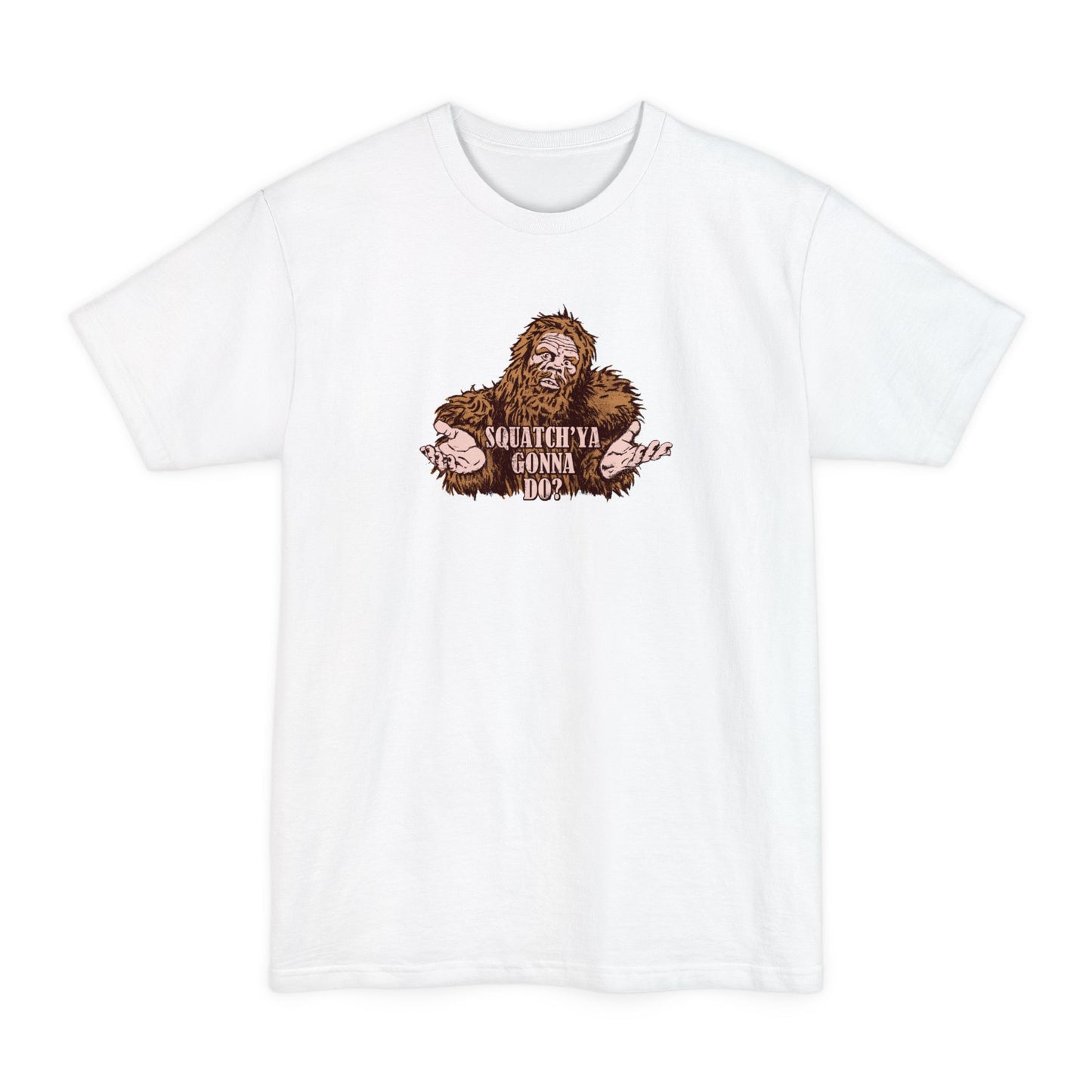 Squatch'Ya Gonna Do? - Men's Tall T-Shirt
