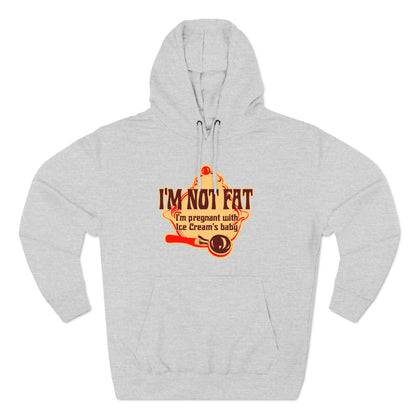 I'm Not Fat - I'm Pregnant With Ice Cream's Baby - Hoodie