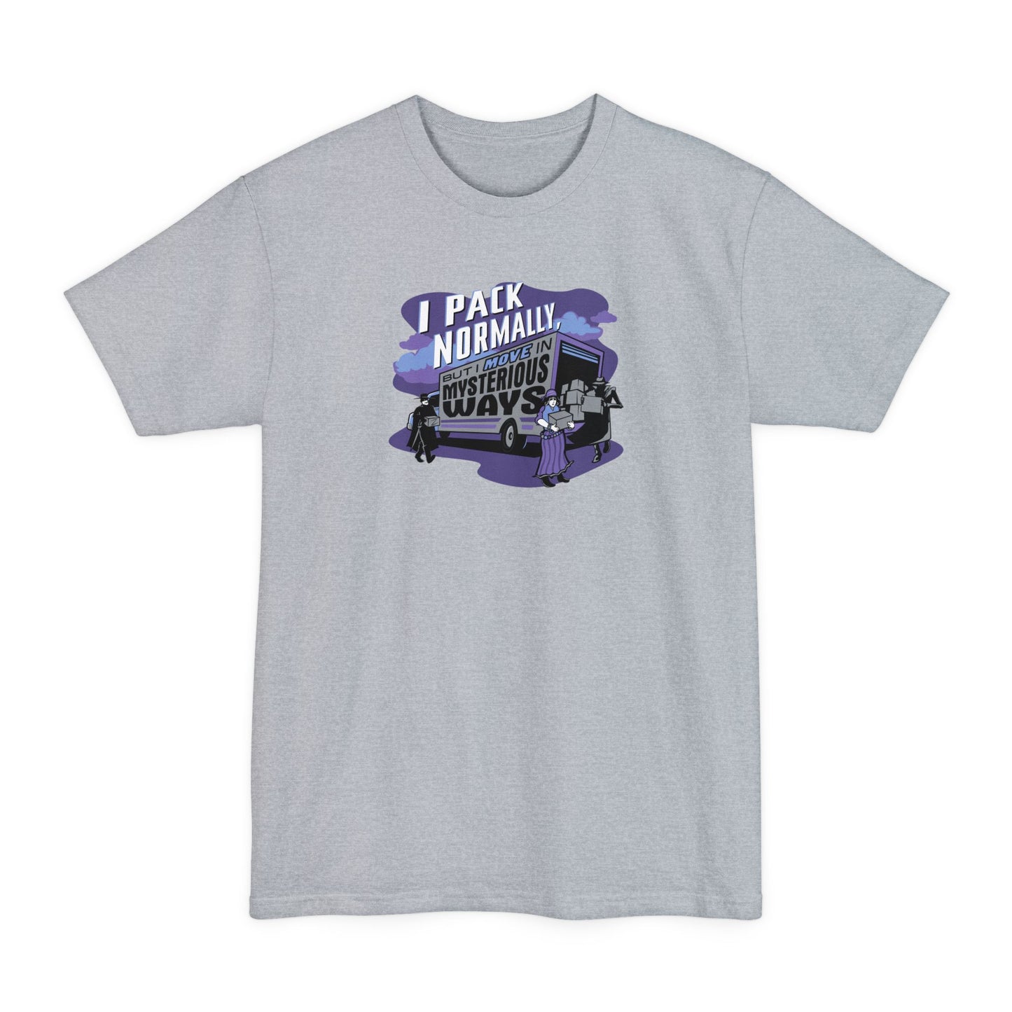 I Pack Normally But I Move In Mysterious Ways - Men's Tall T-Shirt