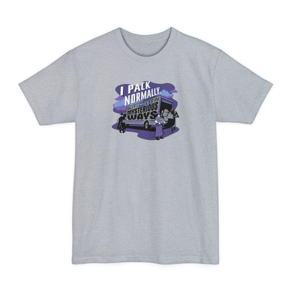 I Pack Normally But I Move In Mysterious Ways - Men's Tall T-Shirt
