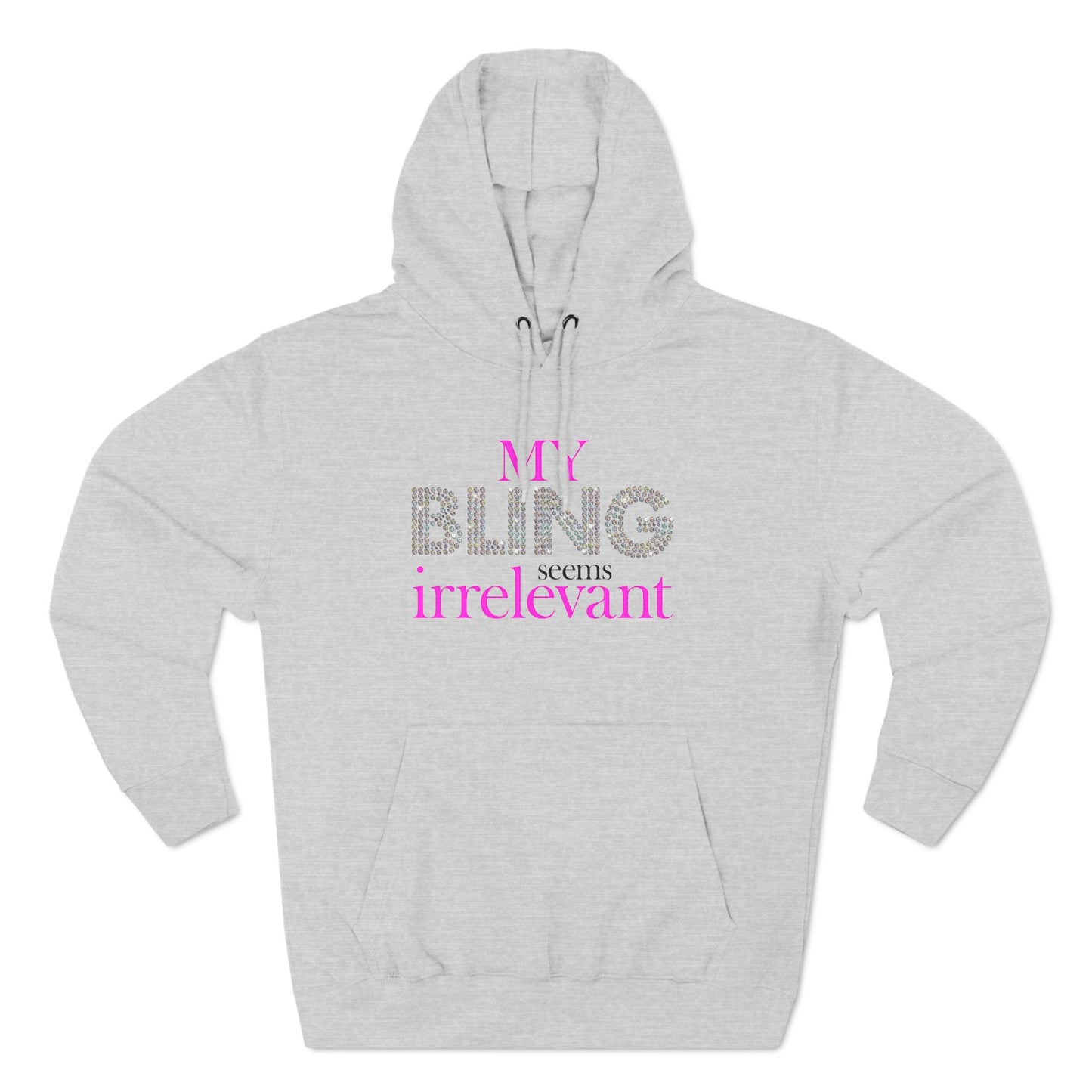 My Bling Seems Irrelevant - Hoodie