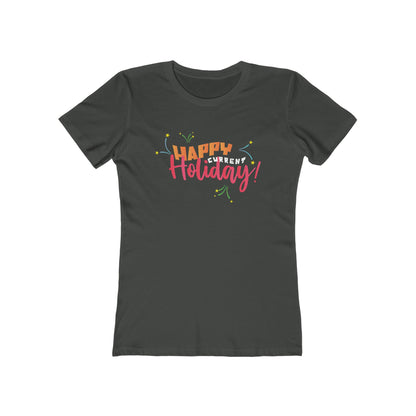 Happy Current Holiday - Women's T-Shirt
