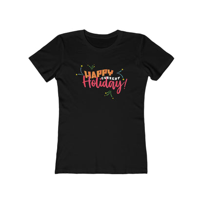 Happy Current Holiday - Women's T-Shirt