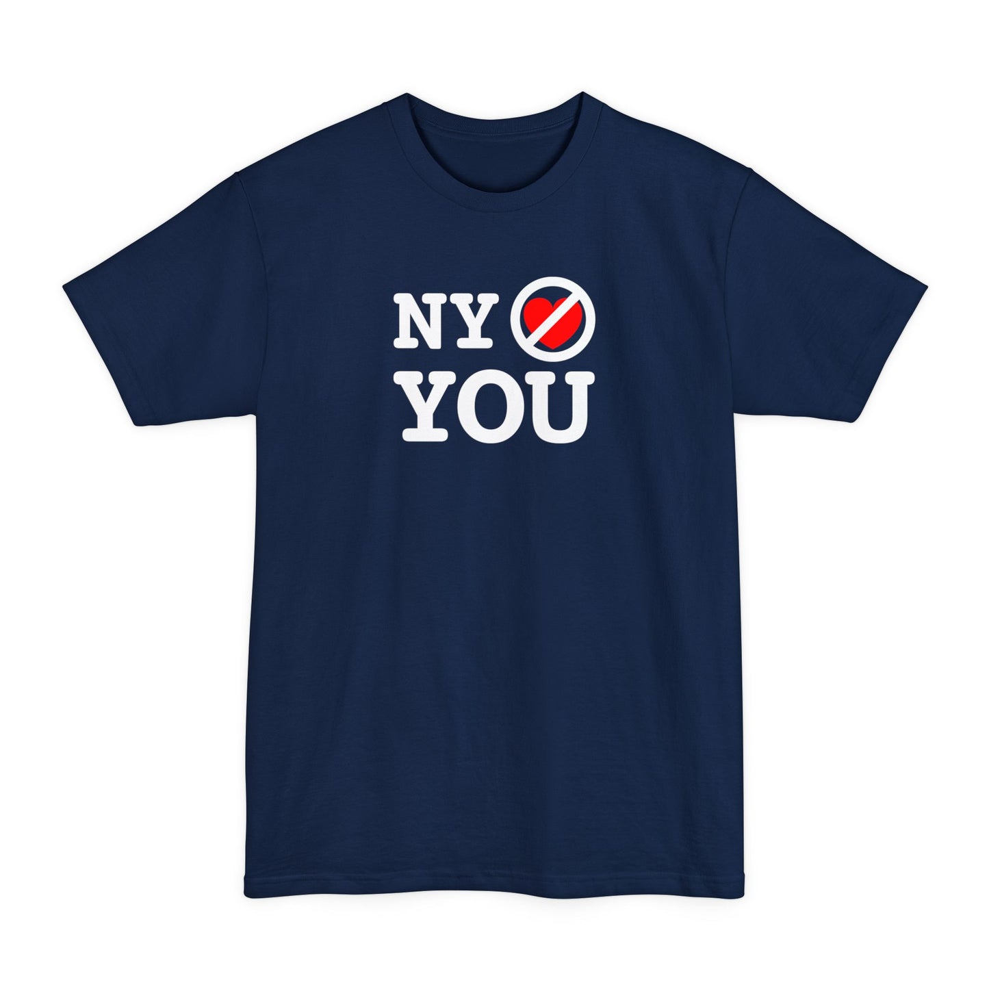 NY Doesn't Love You - Men's Tall T-Shirt