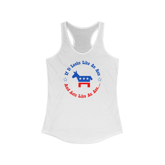 If It Looks Like An Ass And Acts Like An Ass (Democratic Donkey Logo) - Women's Racerback Tank