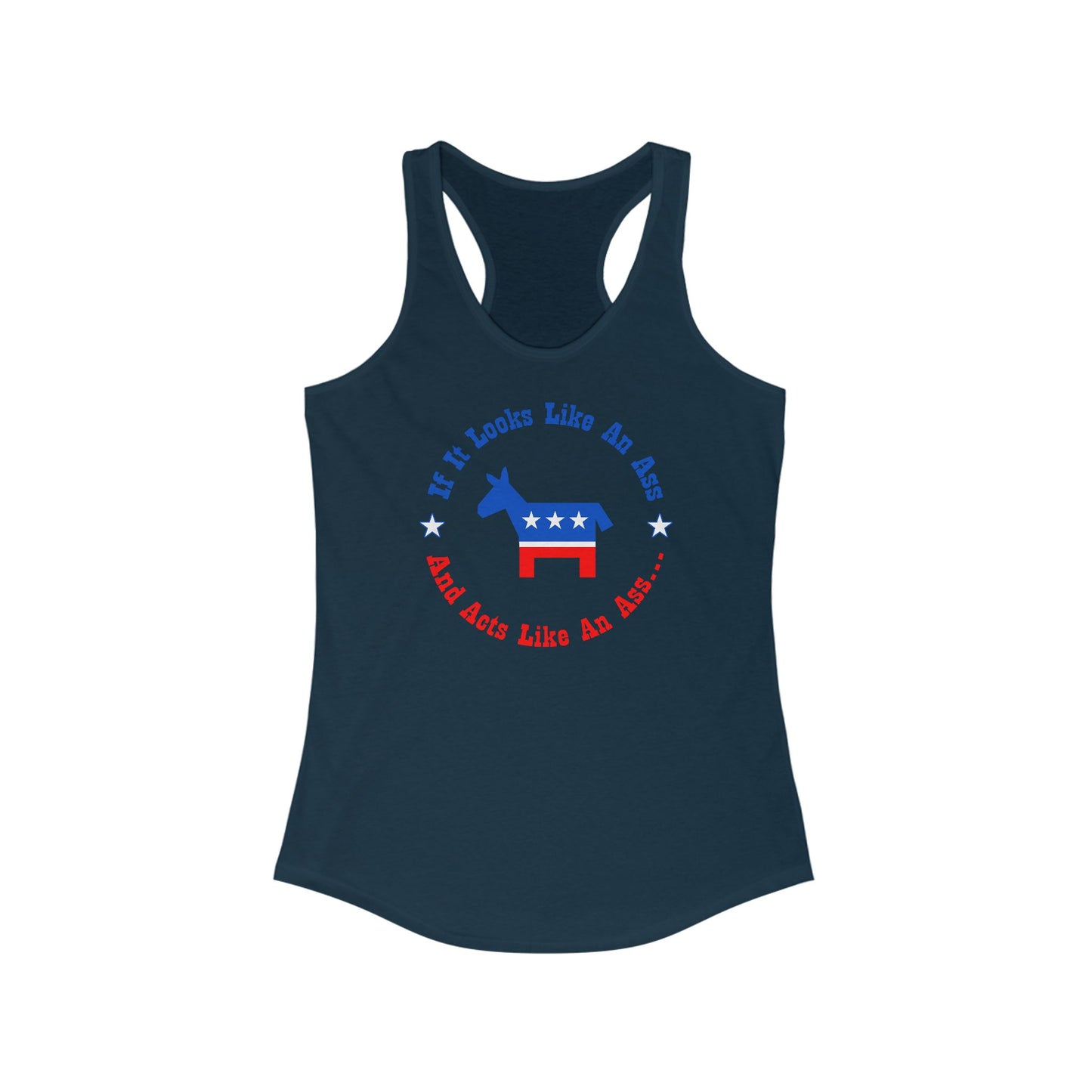 If It Looks Like An Ass And Acts Like An Ass (Democratic Donkey Logo) - Women's Racerback Tank