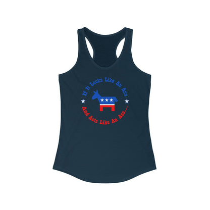 If It Looks Like An Ass And Acts Like An Ass (Democratic Donkey Logo) - Women's Racerback Tank