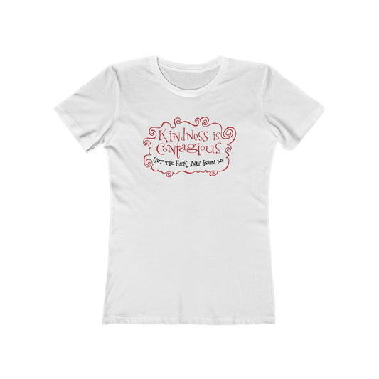 Kindness Is Contagious - Get The Fuck Away From Me - Women’s T-Shirt
