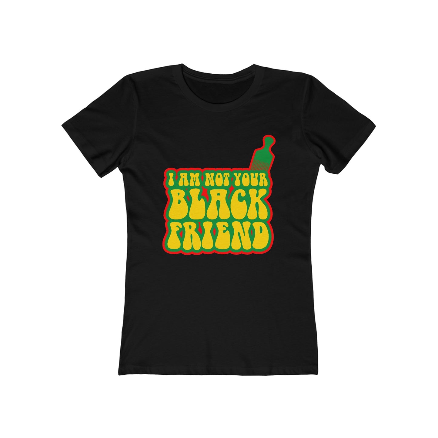 I Am Not Your Black Friend - Women’s T-Shirt