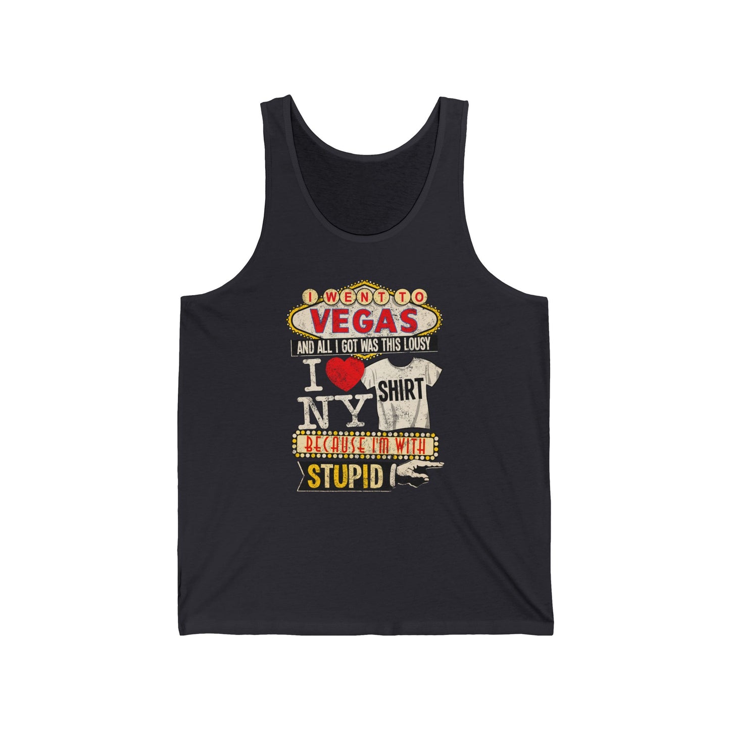 I Went To Vegas And All I Got Was This Lousy I (Heart) Ny Shirt Because I'm With Stupid - Unisex Tank