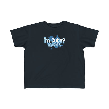 I'm Cute? No Shit - Toddler T-Shirt