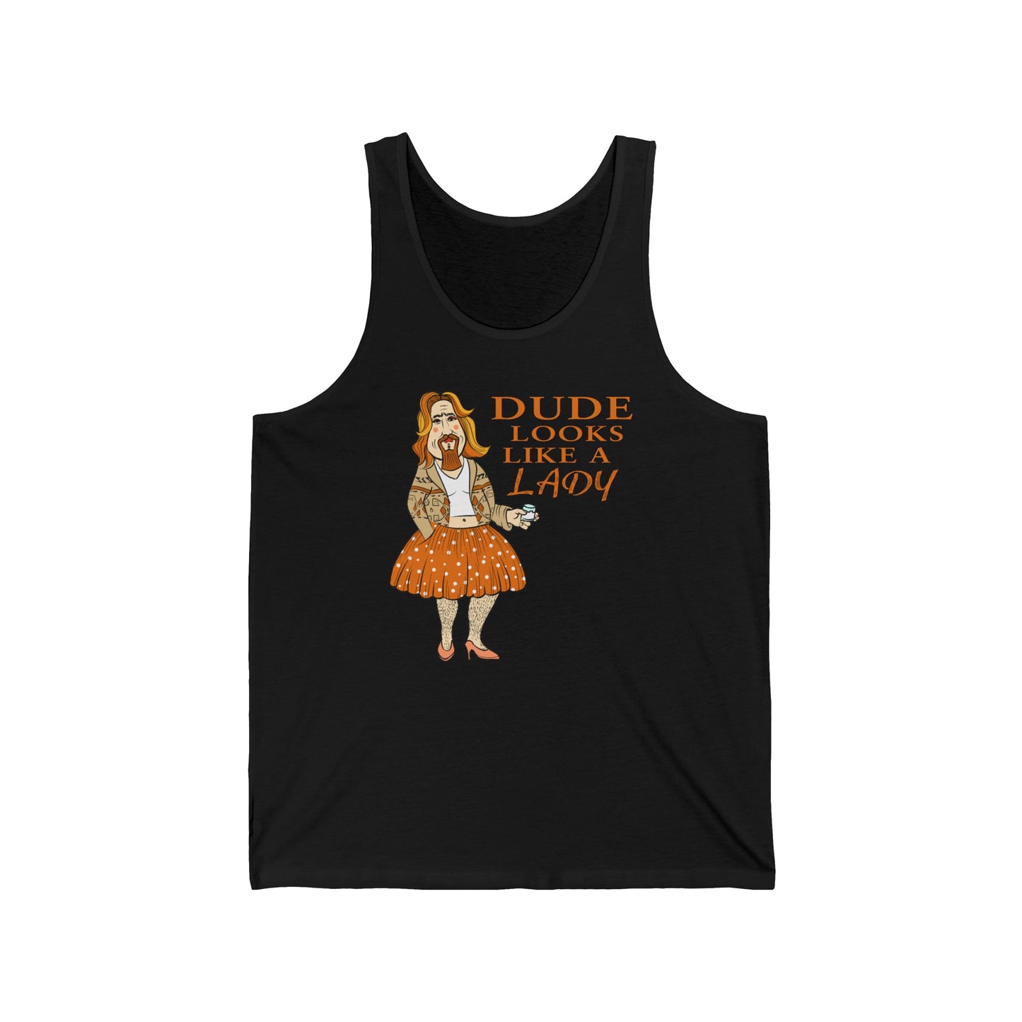 Dude Looks Like A Lady  - Unisex Tank