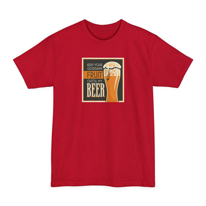 Keep Your Goddamn Fruit Outta My Beer - Men's Tall T-Shirt