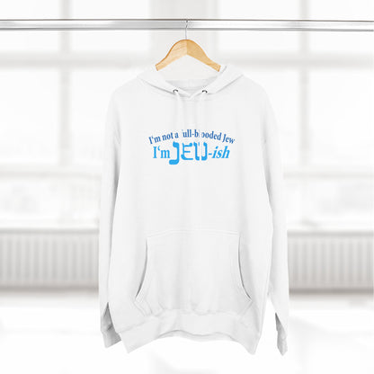 I'm Not A Full Blooded Jew - I'm Jewish - Hoodie