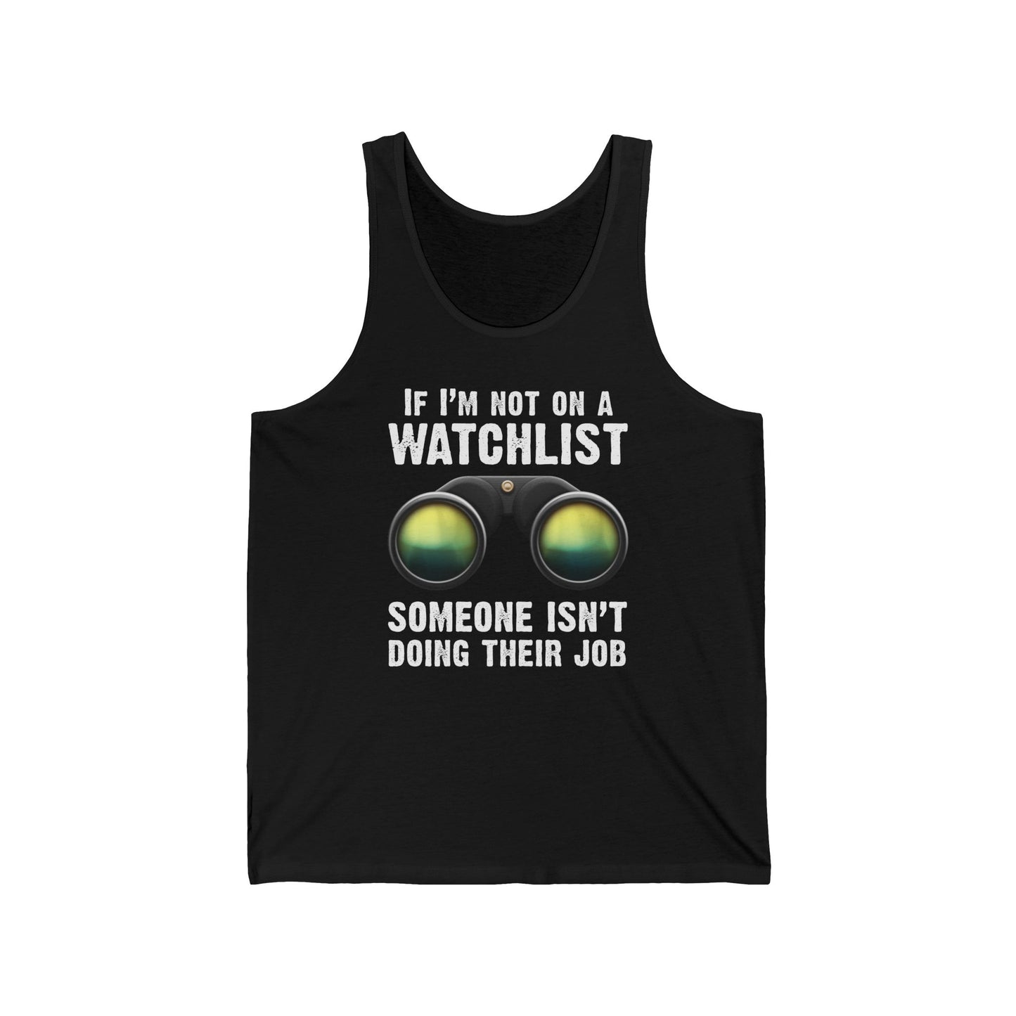 If I'm Not On A Watchlist  - Unisex Tank