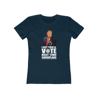 I Bet You'll Vote Next Time Snowflake (Donald Trump) - Women’s T-Shirt