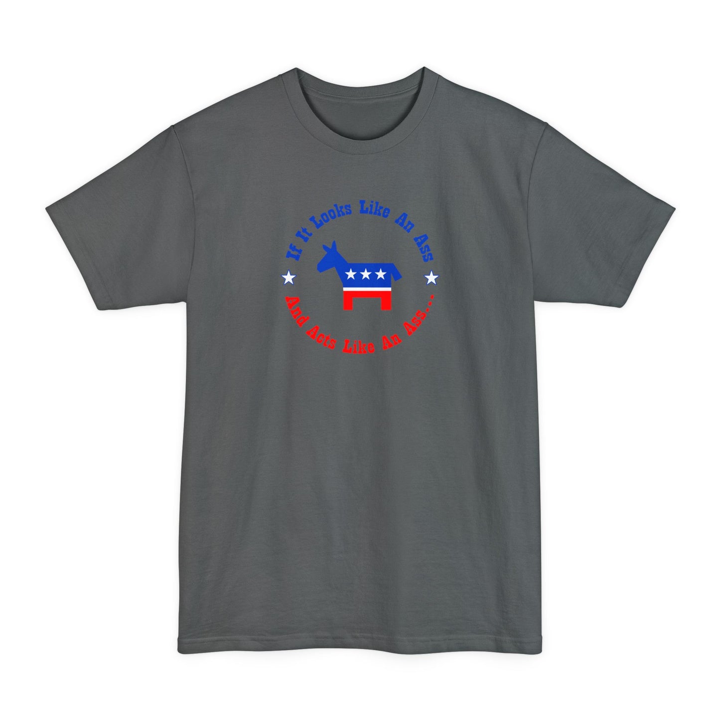 If It Looks Like An Ass And Acts Like An Ass (Democratic Donkey Logo) - Men's Tall T-Shirt