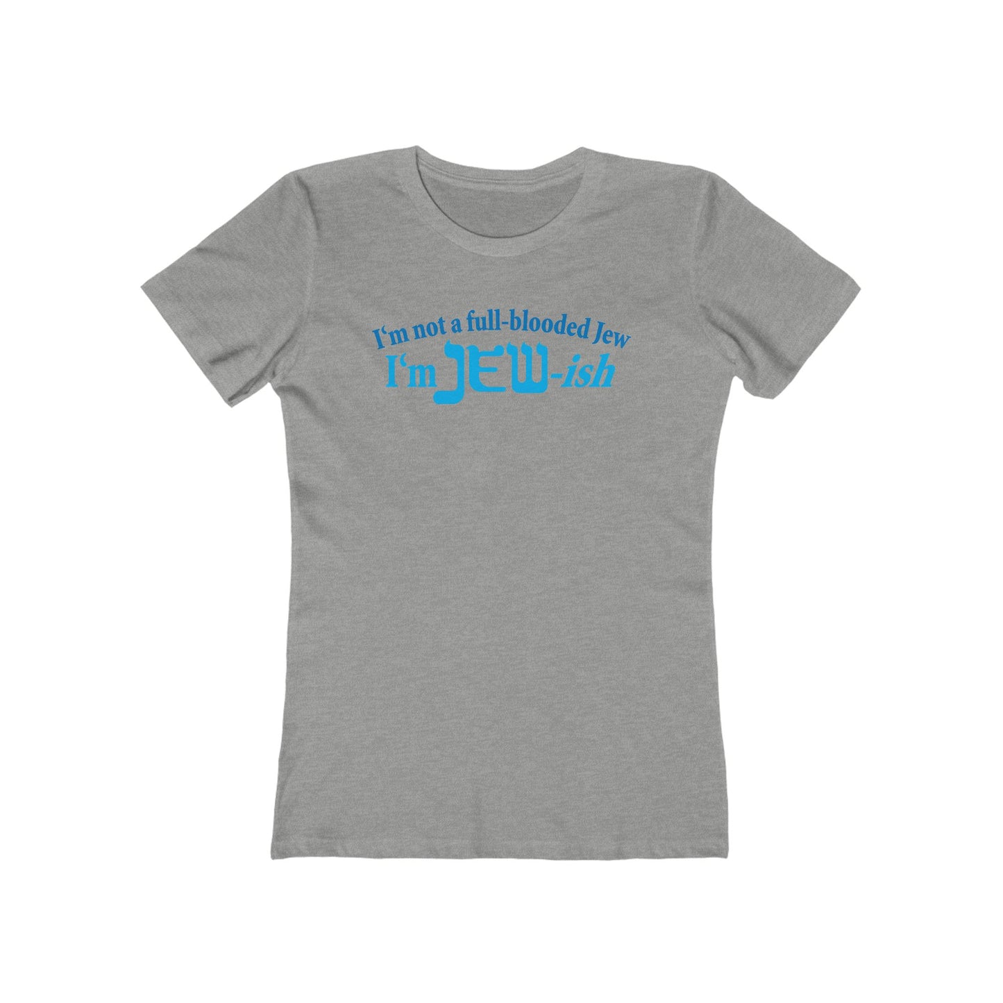 I'm Not A Full Blooded Jew - I'm Jewish - Women’s T-Shirt