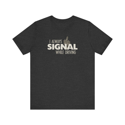 I Always Signal While Driving - Men's T-Shirt