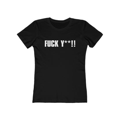 FUCK Y**! - Women’s T-Shirt