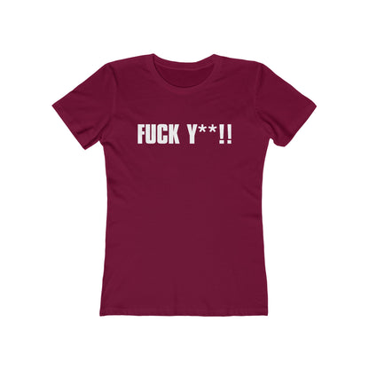 FUCK Y**! - Women’s T-Shirt