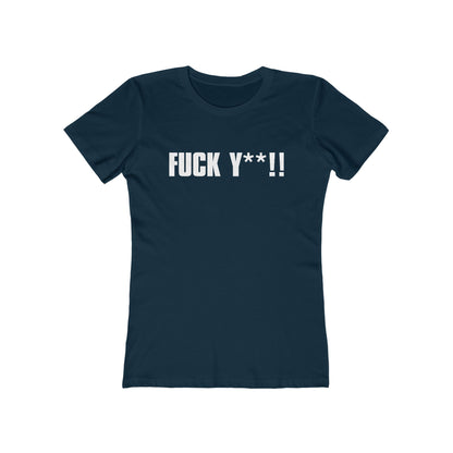 FUCK Y**! - Women’s T-Shirt
