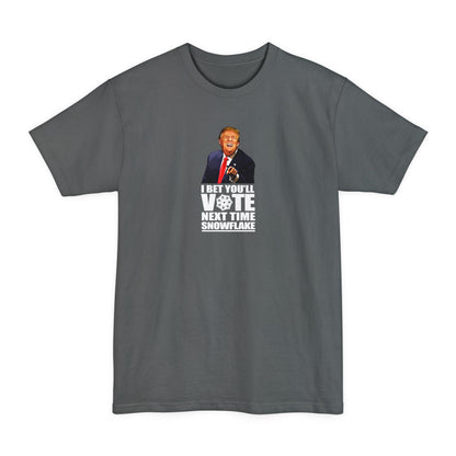 I Bet You'll Vote Next Time Snowflake (Donald Trump) - Men's Tall T-Shirt