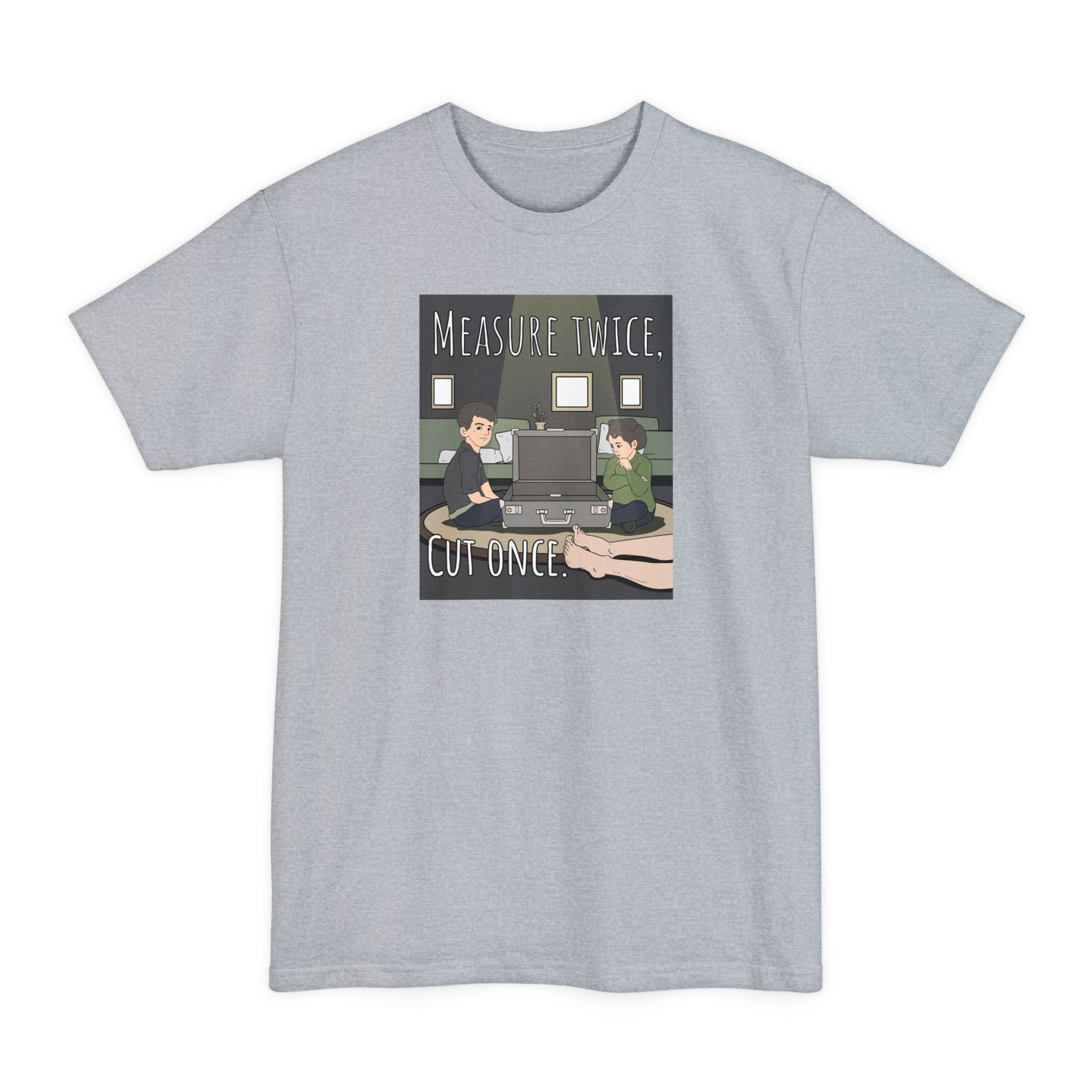 Measure Twice Cut Once - Men's Tall T-Shirt