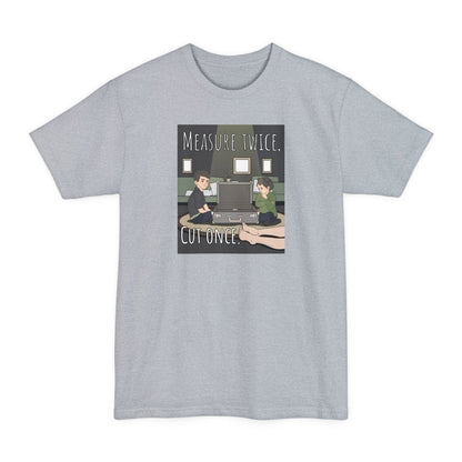 Measure Twice Cut Once - Men's Tall T-Shirt