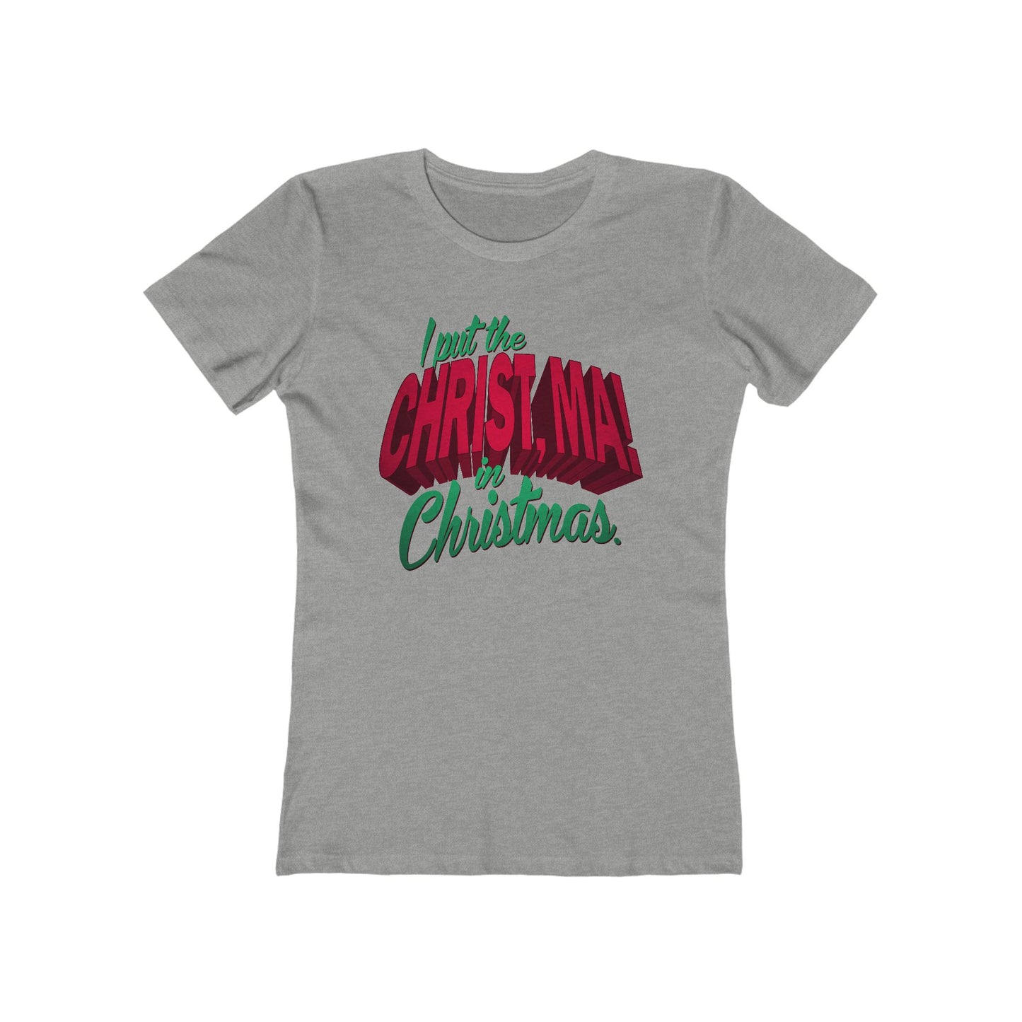 I Put The Christ Ma! In Christmas. - Women’s T-Shirt